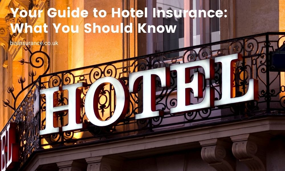 Your Guide to Hotel Insurance: What You Should Know